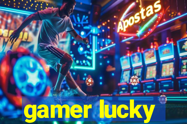 gamer lucky